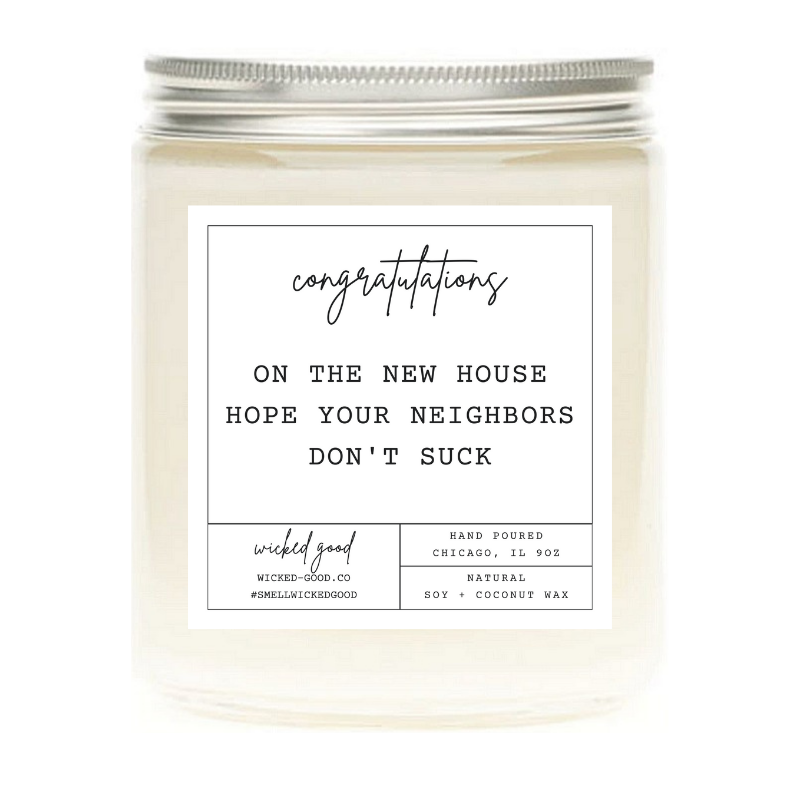 Wicked Good Perfume Congratulations On The New House, I hope Your Neighbors Don't Suck Candle by Wicked Good Perfume