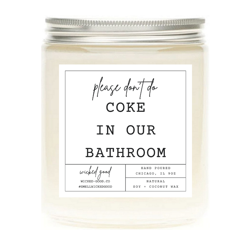 Wicked Good Perfume Please Don't Do Coke In Our Bathroom Candle by Wicked Good Perfume