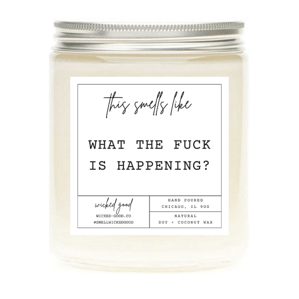 Wicked Good Perfume What The Fuck Is Happening Candle by Wicked Good Perfume