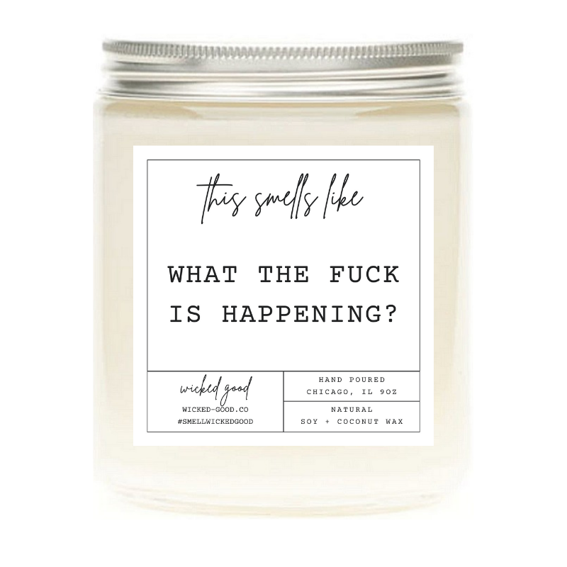Wicked Good Perfume What The Fuck Is Happening Candle by Wicked Good Perfume